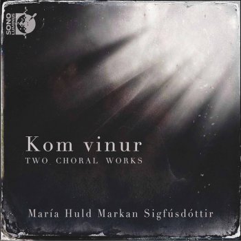 Maria Huld Markan Sigfúsdóttir feat. Schola Cantorum & Hörður Áskelsson Kom vinur