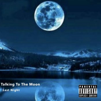 Last Night Talking to the Moon