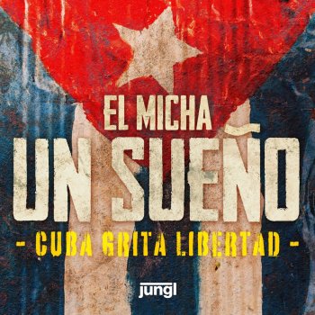 El Micha Un Sueño (Cuba Grita Libertad)