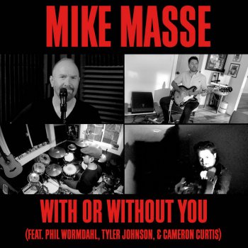 Mike Massé feat. Tyler Johnson, Phil Wormdahl & Cameron Curtis With or Without You