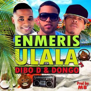 Enmeris, Dibo D & Dongo Ulala (feat. Dibo D & Dongo)