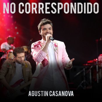 Agustín Casanova No Correspondido