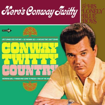 Conway Twitty Dim Lights, Thick Smoke (And Loud, Loud Music)
