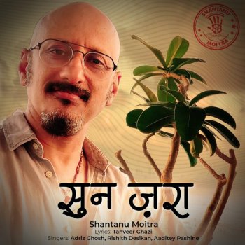 Shantanu Moitra feat. Adriz Ghosh, Rishith Desikan & Aaditey Pashine Sun Zara