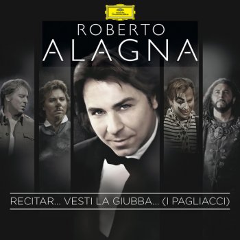 Ruggero Leoncavallo, Roberto Alagna, London Orchestra & Yvan Cassar Pagliacci / Act 1: Recitar... Vesti la giubba