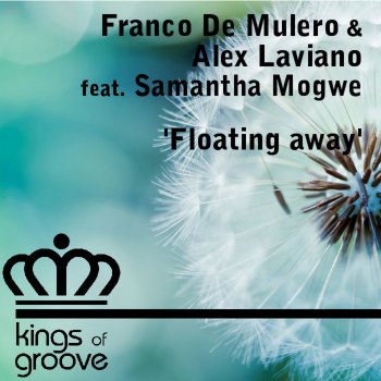 Franco De Mulero feat. Alex Laviano & Samantha Mogwe Floating Away - John Lundun Remix