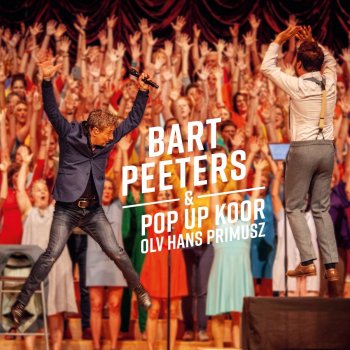 Bart Peeters feat. Pop-Up Koor & Hans Primusz Hoeveel Ik Van Je Hou
