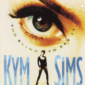 Kym Sims Never Shoulda Let You Go