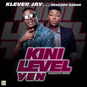 Klever Jay feat. Reekado Banks Kini Level Yen