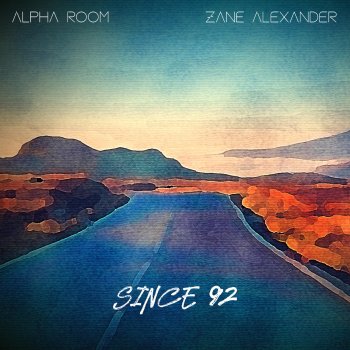 Alpha Room feat. Zane Alexander Since 92