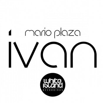 Mario Plaza Ivan - Original Mix