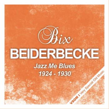 Bix Beiderbecke For No Reason At All in C (Remastered)