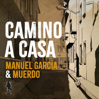 Manuel García feat. Muerdo Camino a Casa (con Muerdo)