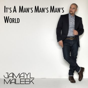 Jamayl Maleek It's a Man's Man's Man's World