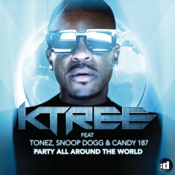 Ktree feat. Tonez, Snoop Dogg & Candy 187 Party All Around the World