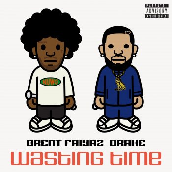 Brent Faiyaz feat. Drake & The Neptunes Wasting Time ( feat. Drake & The Neptunes )
