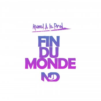 Kamal A La Prod feat. NJD Fin Du Monde (feat. NJD)