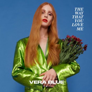 Vera Blue The Way That You Love Me