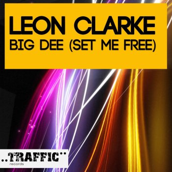 Leon Clarke Big Dee (Set Me Free) - Original Mix