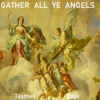 Tasman Edge Gather All Ye Angels