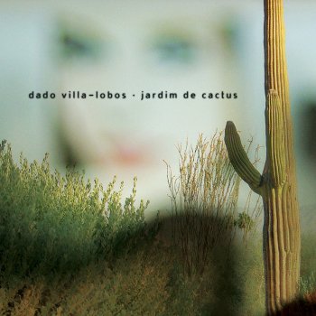 Dado Villa-Lobos Jardim de Cactus