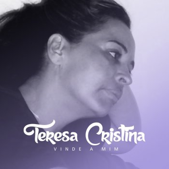 Teresa Cristina Vinde a Mim