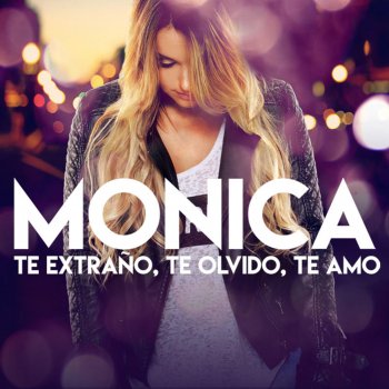 Monica Te Extraño, Te Olvido, Te Amo