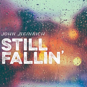 John Heinrich Still Fallin'