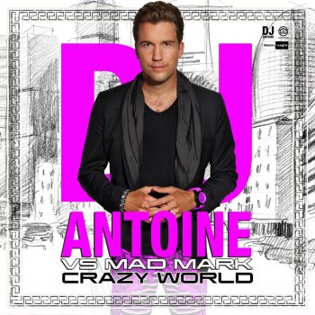 DJ Antoine feat. Mad Mark 2k13 Crazy World (Club Mix)