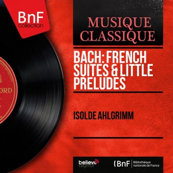 Isolde Ahlgrimm French Suite No. 6 in E Major, BWV 817: VI. Bourrée