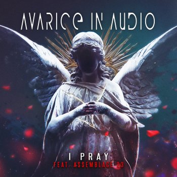 Avarice in Audio feat. Assemblage 23 & Angeltheory Pray - Angel Theory Remix
