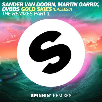 Sander van Doorn feat. Martin Garrix, DVBBS, Aleesia & DubVision Gold Skies (feat. Aleesia) - DubVision Remix