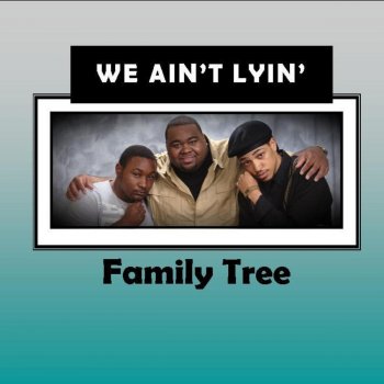 Family Tree We Ain't Lyin'