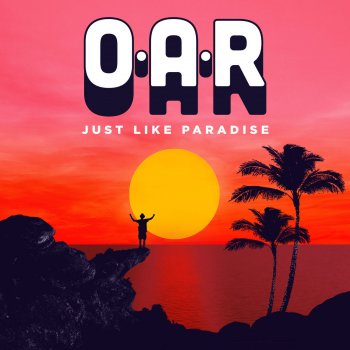 O.A.R. Just Like Paradise