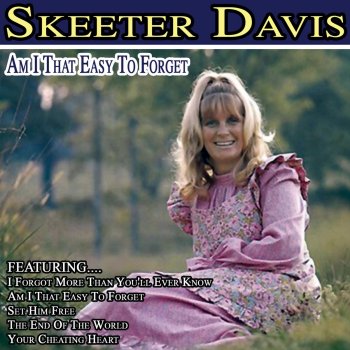 Skeeter Davis Am I That Easy to Forget