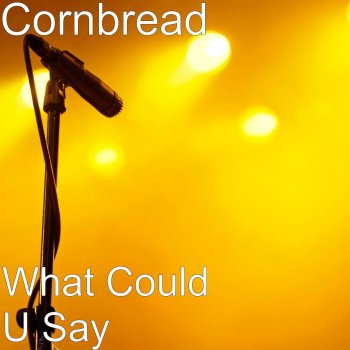 Corn Bread What Could U Say