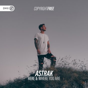 Astrak feat. Dirty Workz Here & Where You Are