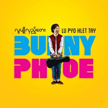 Bunny Phyoe Lu Pyo Hlet Tay