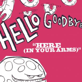 Hellogoodbye Here (In Your Arms) (Radio Edit)
