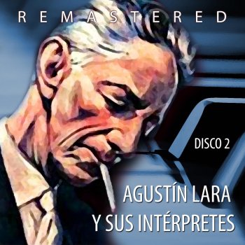 Agustín Lara Arráncame la vida (Remastered)