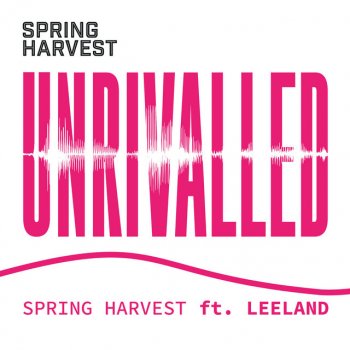 Spring Harvest feat. Leeland Unrivalled