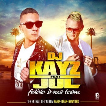 DJ Kayz feat. Jul Fidèle à ma team (Extended Mix)