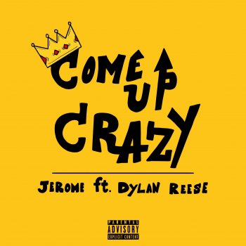 Jerome Come up Crazy (feat. Dylan Reese)
