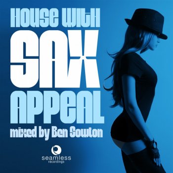 Ben Sowton House With Sax Appeal, Vol. 1 (Continuous Mix)