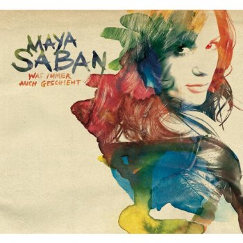 Maya Saban Was Immer Auch Geschieht - Radio Version