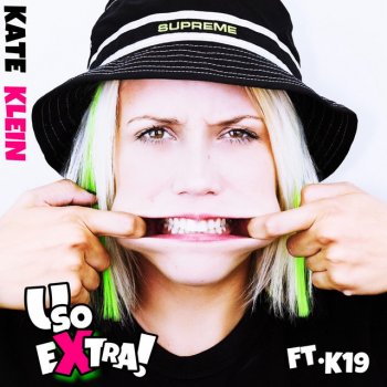 Kate Klein feat. K19 U So Extra!