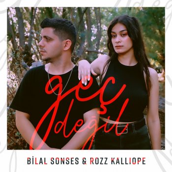 Bilal Sonses feat. Rozz Kalliope Geç Değil