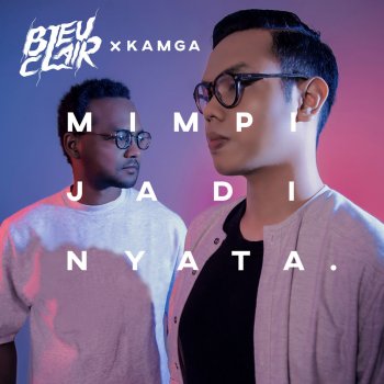 Bleu Clair feat. Kamga Mimpi Jadi Nyata