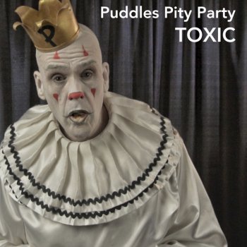 Puddles Pity Party Toxic