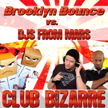 Brooklyn Bounce, Djs From Mars Club Bizarre (DJs from Mars FM Mix)